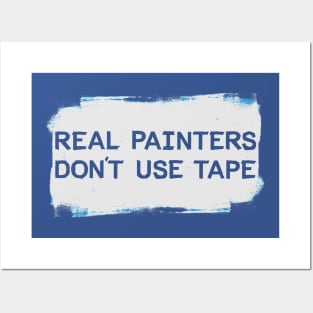 Real Painters Don't Use Tape Posters and Art